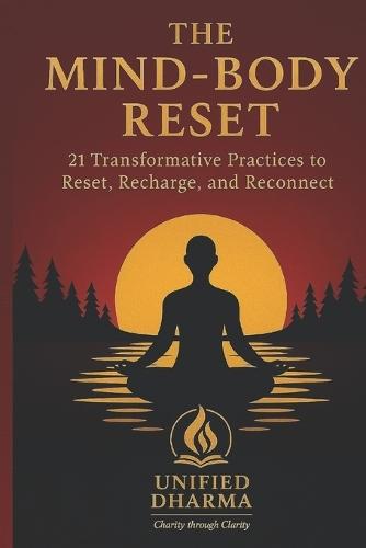 The Mind-Body Reset: 21 Transformative Practices to Reset, Recharge, and Reconnect
