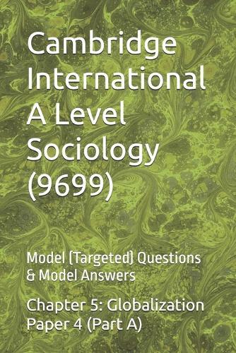 Cambridge International A Level Sociology (9699) Chapter 5: Globalization Paper 4 (Part A): Model (Targeted) Questions & Model Answers