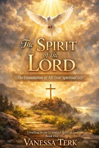 The Spirit of the LORD: The Foundation of All True Spiritual Life