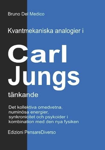 Kvantmekaniska analogier i Carl Jungs tänkande: Det kollektiva omedvetna, numinösa energier, synkronicitet och psykoider i kombination med den nya fysiken.