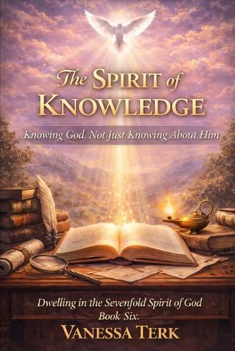 The Spirit of Knowledge: Knowing God, Not Just Knowing About Him