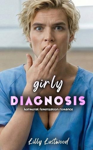 Girly Diagnosis: Hormonal Feminization Romance