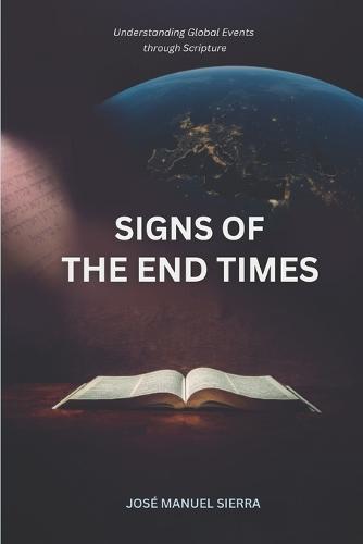 Signs of the End Times: Understanding Global Events through Scripture