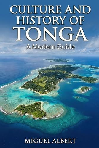 Culture and History of Tonga: A Modern Guide