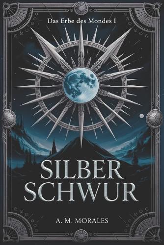 SilberSchwur: In den Schatten geboren, im Feuer geschmiedet, in Silber erhoben.