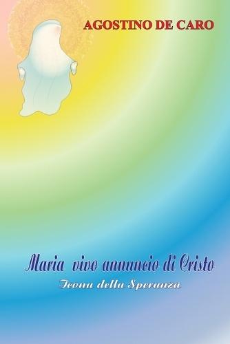 Maria vivo annunzio di Cristo: Icona della Speranza