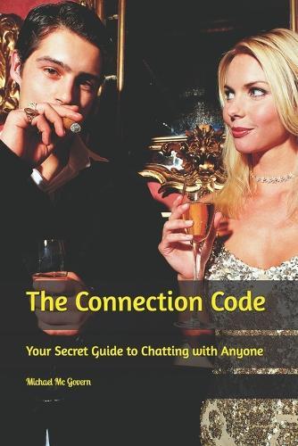 The Connection Code: Your Secret Guide to Chatting with Anyone