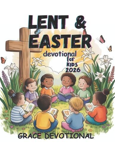 Lent and Easter Devotional for Kids 2026: A Daily Guide for Little Champions
