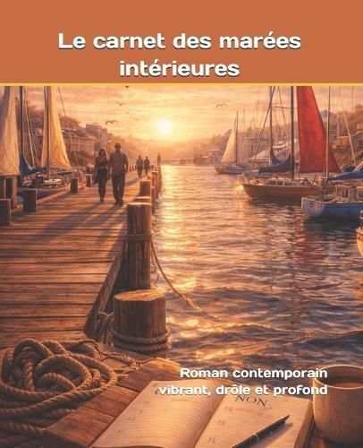 Le carnet des marées intérieures: Roman contemporain vibrant, drôle et profond