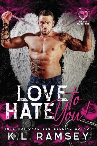 Love to Hate You: Valentine's Day Romance, MC, Alpha hole, Second Chance Romance