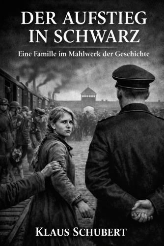 Der Aufstieg in Schwarz: Eine Familie im Mahlwerk der Geschichte