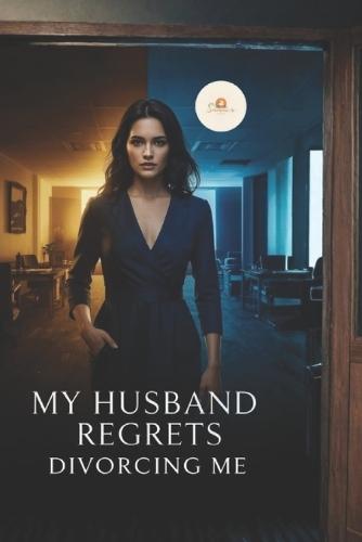 My Husband Regrets Divorcing Me
