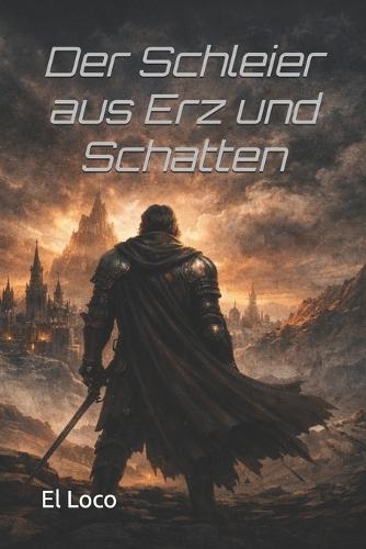 Der Schleier aus Erz und Schatten