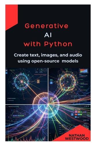 Generative AI with Python: Create text, images, and audio using open-source models