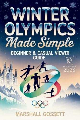 Winter Olympics 2026 Made Simple: Beginner & Casual Viewer Guide