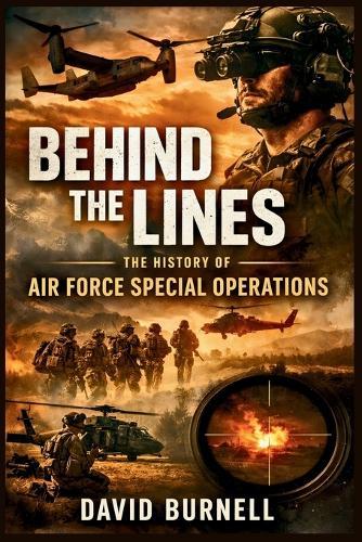 Behind the Lines: The History of Air Force Special Operations