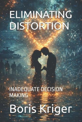 Eliminating Distortion: Inadequate Decision Making