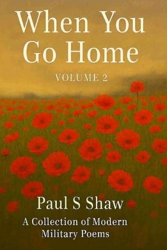 When You Go Home Volume 2: A Collection of Modern Military Poems