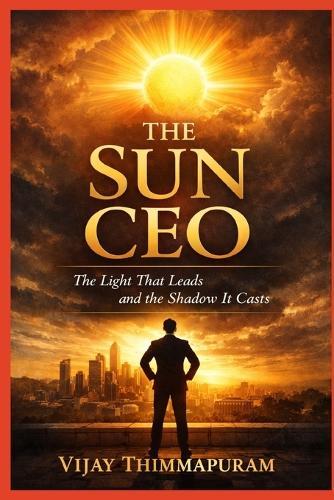 The Sun CEO: The Light That Leads and the Shadow It Casts