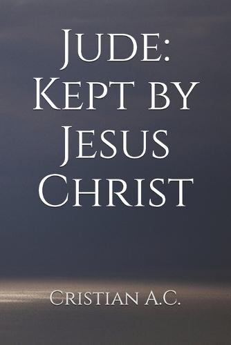 The Letter of Jude: Kept by Jesus Christ