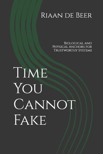 Time You Cannot Fake: Biological and Physical Anchors for Trustworthy Systems