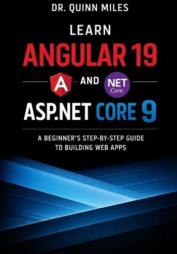 Learn Angular 19 and ASP.NET Core 9: A Beginner's Step-by-Step Guide to Building Web Apps