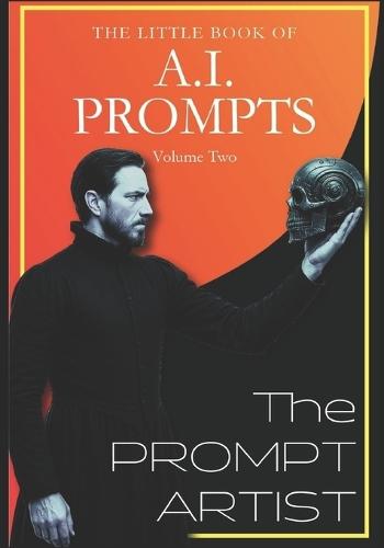 The Prompt Artist: The Little Book Of A.I. Prompts - Kindle Version