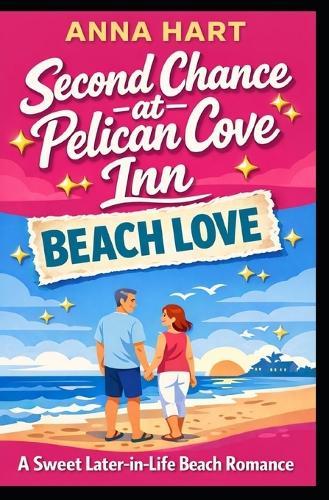Second Chance at Pelican Cove Inn: A Sweet Later-in-Life Beach Romance
