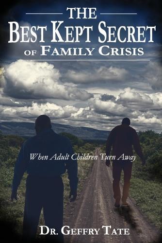 The Best Kept Secret of Family Crisis: When Adult Children Turn Away
