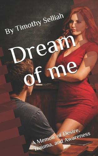 Dream Of Me: Desire, Trauma, and the Body's Memory