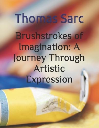 Brushstrokes of Imagination: A Journey Through Artistic Expression