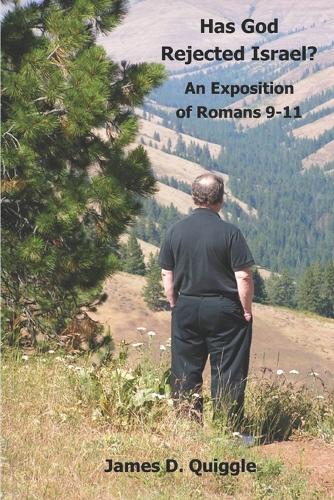 Has God Rejected Israel?: An Exposition of Romans 9-11