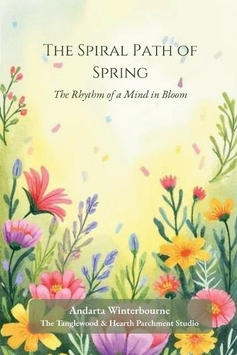 The Spiral Path of Spring: The Rhythm of a Mind in Bloom