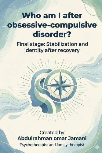 Who am I after obsessive-compulsive disorder?: Final stage: Stabilization and identity after recovery