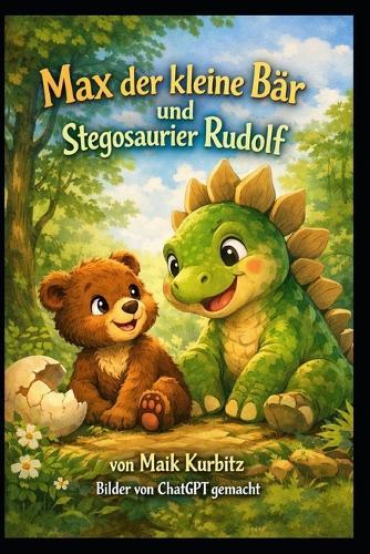 Max der kleine Bär und Rudolf, das Dino-Baby: Ein Abenteuer voller Freundschaft, Mut und lustiger Dinosaurier