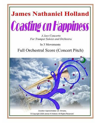 Coasting on Happiness: Jazz Concerto for Trumpet Soloist and Orchestra, Full Orchestral Score (Concert Pitch)