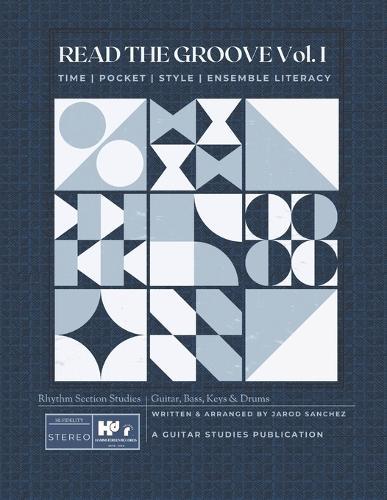 Read the Groove Vol. I: Rhythm Section Studies for Guitar, Bass, Keys & Drums: Time Pocket Style Ensemble Literacy