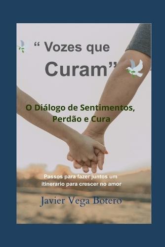 Voces que Curam: Dialogo de Sentimentos, perdao e Cura