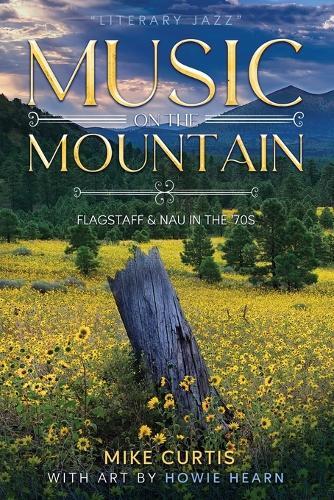 Music on the Mountain: Flagstaff & NAU in the 70's