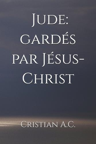 Épître de Jude: gardés par Jésus-Christ