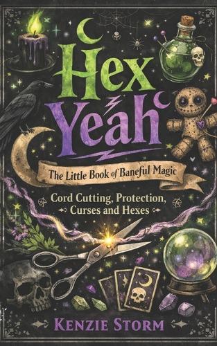 Hex No! The Little book of Baneful Magic: Cord Cutting, Protection, Curses and Hexes