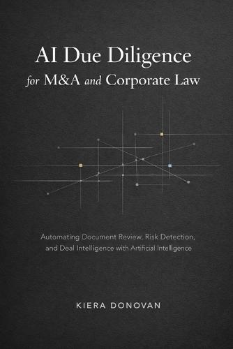 AI Due Diligence for M&A and Corporate Law: Automating Document Review, Risk Detection, and Deal Intelligence with AI