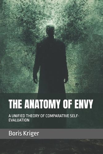 The Anatomy of Envy: A Unified Theory of Comparative Self-Evaluation