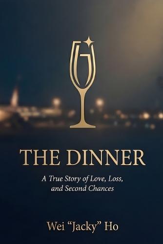 The Dinner: A True Story of Love, Loss, and Second Chances