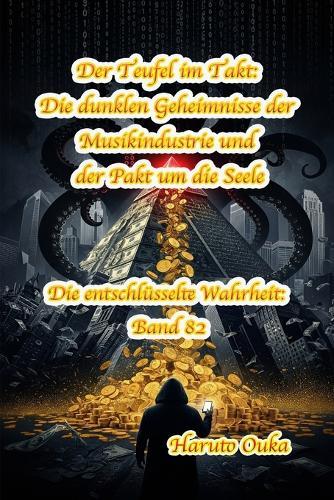 Der Teufel im Takt: Die dunklen Geheimnisse der Musikindustrie und der Pakt um die Seele