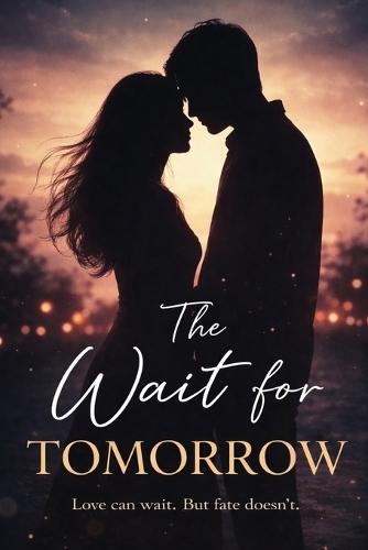The Wait For Tomorrow: Some Loves Don't End. They Wait