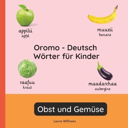 Oromo - Deutsch Wörter für Kinder - Obst und Gemüse: Oromo Lernen für Kinder und Anfänger - Zweisprachiges Bilderbuch auf Oromo mit deutschen Übersetzungen