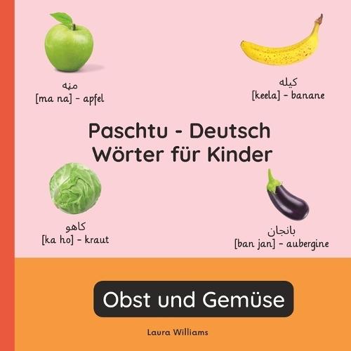 Paschtu - Deutsch Wörter für Kinder - Obst und Gemüse: Paschtu Lernen für Kinder und Anfänger - Zweisprachiges Bilderbuch auf Paschtu mit deutschen Übersetzungen