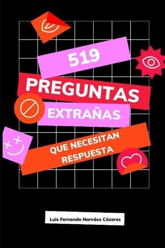 519 Preguntas Extrañas que necesitan una respuesta