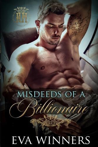 Misdeeds of a billionaire: Eine Enemies-to-lovers Milliardärs Romance